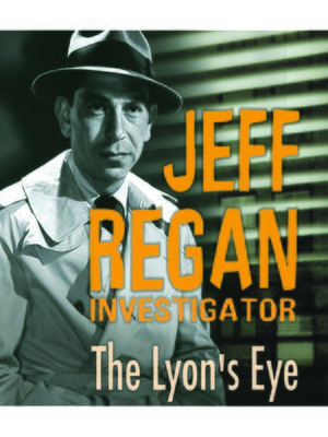cover image of Jeff Regan, Investigator: The Lyon's Eye
